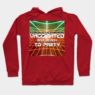 vaccinated and soooo ready to party Hoodie